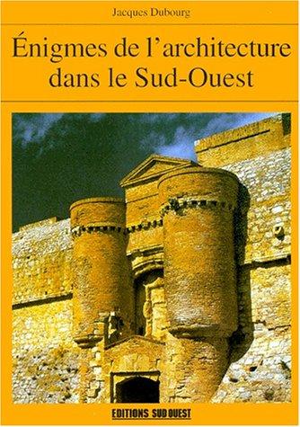 Enigmes de l'architecture dans le Sud-Ouest