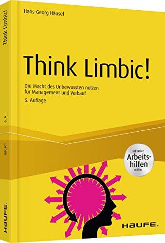 Think Limbic! - inkl. Arbeitshilfen online: Die Macht des Unbewussten nutzen für Management und Verkauf (Haufe Fachbuch)