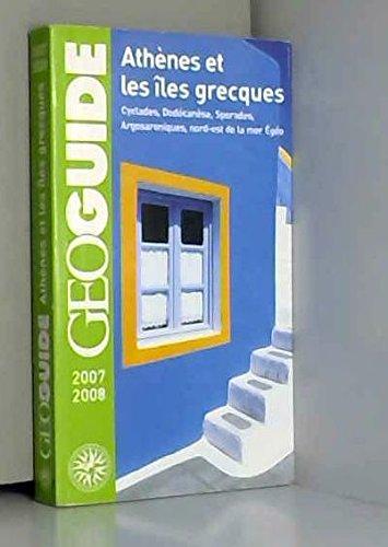 Athènes et les îles grecques : Cyclades, Dodécanèse, Sporades, Argosaroniques, nord-Est de la mer Egée : 2007-2008