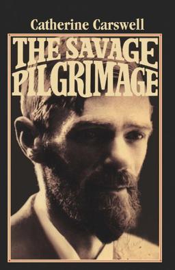 The Savage Pilgrimage: A Narrative of D. H. Lawrence