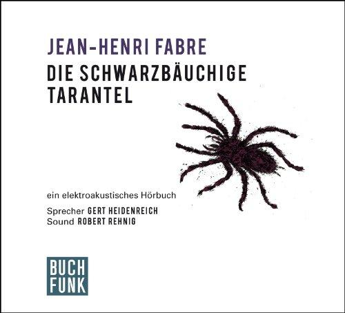 Die schwarzbäuchige Tarantel: Aus den "Erinnerungen eines Insektenforschers" von J.-H. Fabre