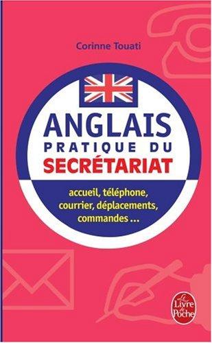 L'anglais du secrétariat : accueil, téléphone, courrier, déplacements, commandes...