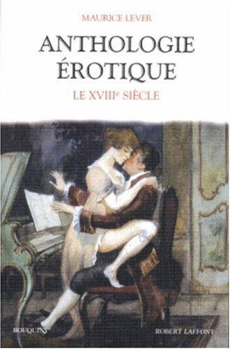 Anthologie érotique. Vol. 1. Le dix-huitième siècle