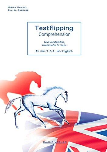 Testflipping Comprehension, Textverständnis, Grammatik & mehr.Ab dem 3. und 4. Lernjahr Englisch: Von der Autorin des ultimativen Probenbuchs