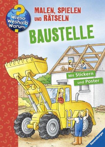 Wieso? Weshalb? Warum? Malen, spielen und rätseln: Baustelle