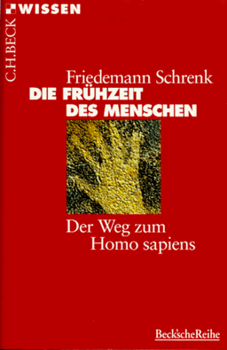 Die Frühzeit des Menschen. Der Weg zum Homo sapiens