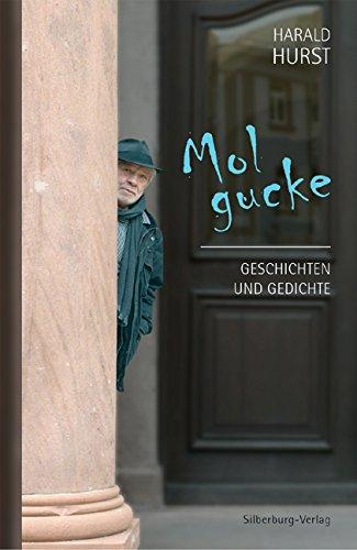 Mol gucke: Geschichten und Gedichte