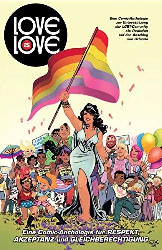 Love is Love: Eine Comic-Anthologie für Respekt, Akzeptanz und Gleichberechtigung