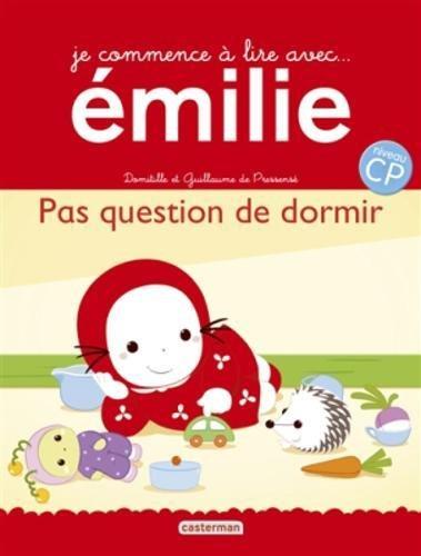 Je commence à lire avec Emilie. Vol. 16. Pas question de dormir : d'après l'album Emilie n'a pas sommeil