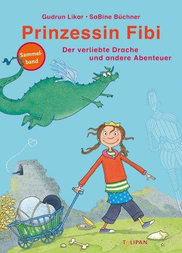 Prinzessin Fibi - Der verliebte Drache und andere Abenteuer