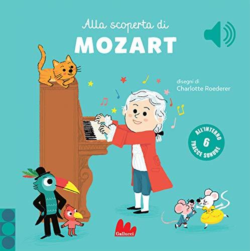 Alla scoperta di Mozart. Classici sonori. Ediz. a colori