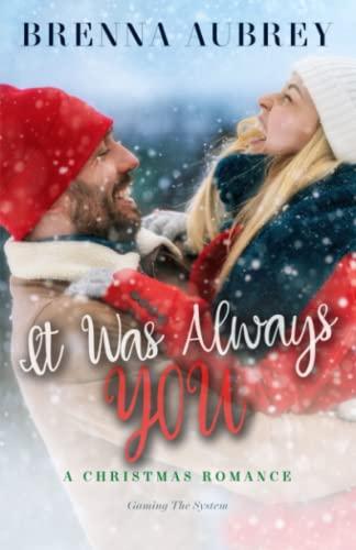 It Was Always You: A Friends to Lovers Holiday Romance (Gaming The System, Band 7)