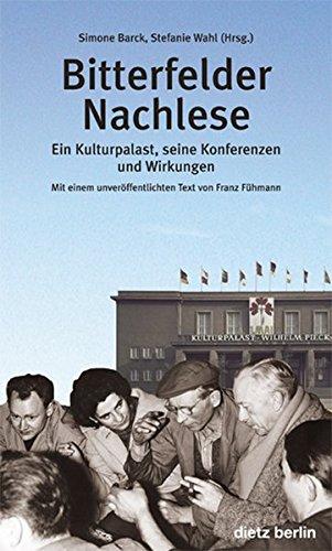 Bitterfelder Nachlese: Ein Kulturpalast, seine Konferenzen und Wirkungen