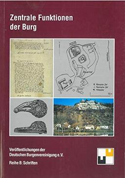 Zentrale Funktionen der Burg (Veröffentlichungen der Deutschen Burgenvereinigung)