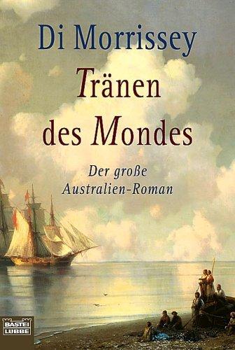 Tränen des Mondes. Der große Australien-Roman