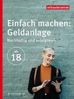 Einfach machen: Geldanlage: Nachhaltig und erfolgreich