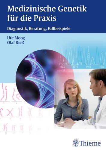 Medizinische Genetik für die Praxis: Diagnostik, Beratung, Fallbeispiele