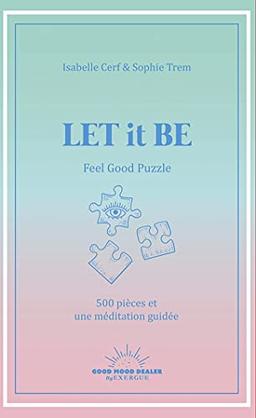 Let it be : feel good puzzle : 500 pièces et une méditation guidée