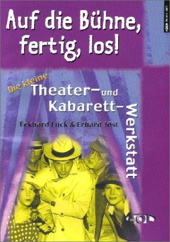 Auf die Bühne, fertig, los! Die kleine Theater- und Kabarett-Werkstatt. (Lernmaterialien)