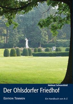 Der Ohlsdorfer Friedhof: Ein Handbuch von A-Z