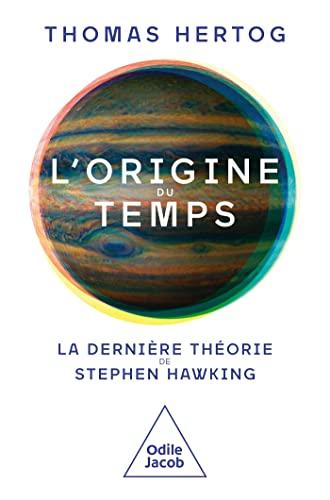 L'origine du temps : la dernière théorie de Stephen Hawking