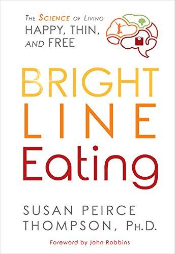 Bright Line Eating: The Science of Living Happy, Thin, and Free