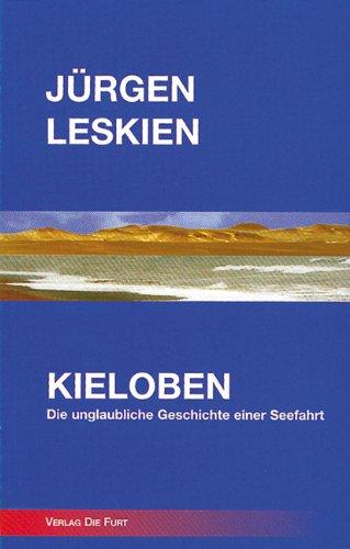 Kieloben: Die unglaubliche Geschichte einer Seefahrt