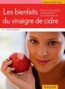 Les bienfaits du vinaigre de cidre : pour votre santé, votre beauté et votre maison