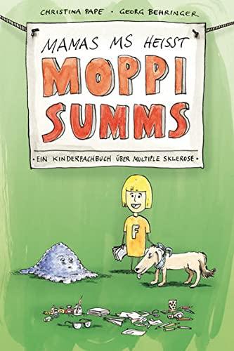 Mamas MS heißt Moppi Summs. Ein Kinderfachbuch über Multiple Sklerose