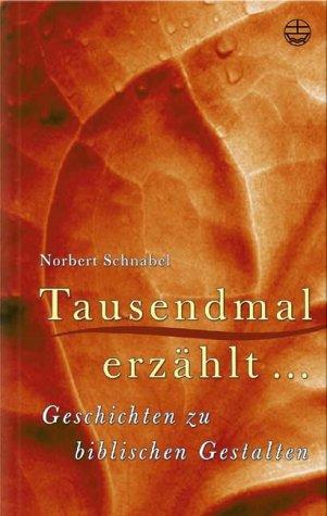 Tausendmal erzählt... Geschichten zu biblischen Gestalten