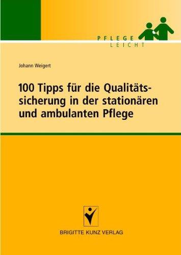 100 Tipps für die Qualitätssicherung in der stationären und ambulanten Pflege: Pflege Leicht