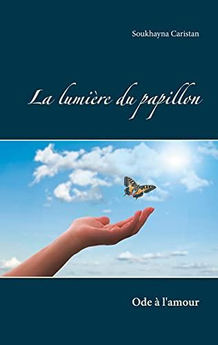 La lumière du papillon : Ode à l'amour