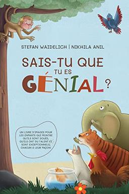 Sais-tu que tu es génial ?: Un livre d'images pour les enfants qui montre qu'ils sont doués, qu'ils ont du talent et sont exceptionnels, chacun à leur façon !