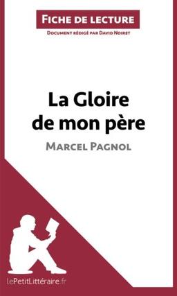 La Gloire de mon père de Marcel Pagnol (Fiche de lecture) : Analyse complète et résumé détaillé de l'oeuvre