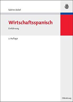 Wirtschaftsspanisch: Einführung (Lehr- und Handbücher zu Sprachen und Kulturen)