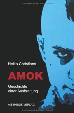 Amok: Geschichte einer Ausbreitung