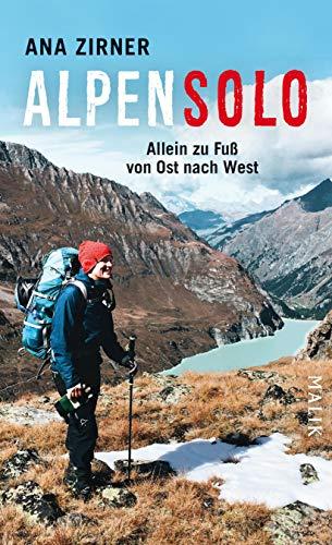 Alpensolo: Allein zu Fuß von Ost nach West