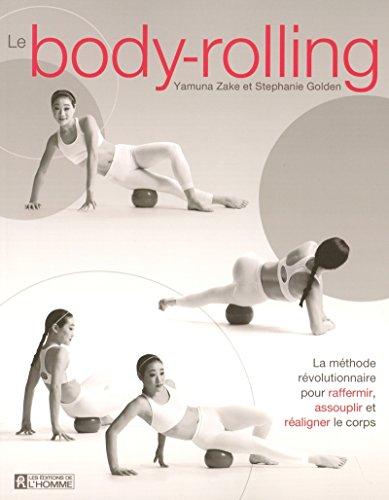 Le body-rolling : La méthode révolutionnaire pour raffermir, assouplir et réaligner le corps