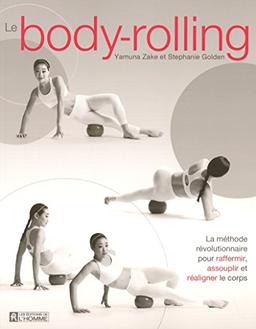 Le body-rolling : La méthode révolutionnaire pour raffermir, assouplir et réaligner le corps