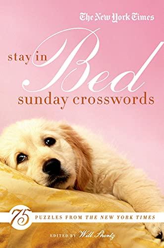 NYT STAY IN BED SUNDAY XWORD: 75 Puzzles from the Pages of the New York Times