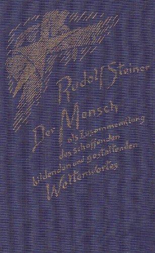 Der Mensch als Zusammenklang des schaffenden, bildenden und gestaltenden Weltenwortes: Zwölf Vorträge, gehalten in Dornach vom 19. Oktober bis 11. November 1923