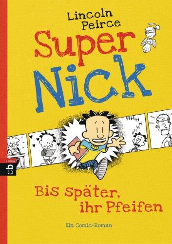 Super Nick - Bis später, ihr Pfeifen!: Ein Comic-Roman Band 1