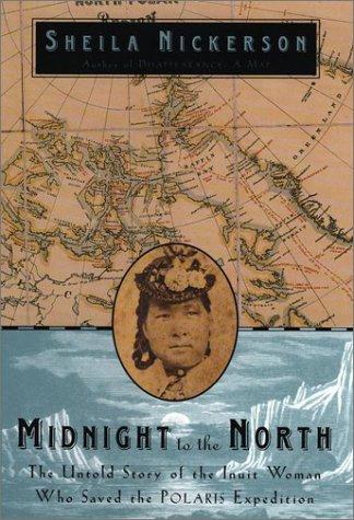 Midnight to the North: The Inuit Woman Who Saved the Polaris Expedition