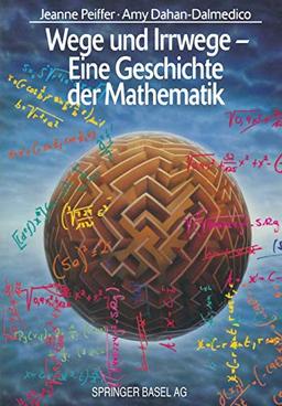 Wege und Irrwege - Eine Geschichte der Mathematik