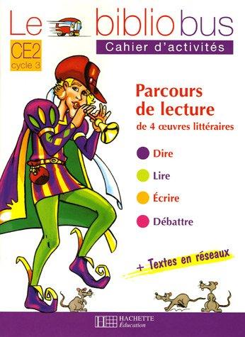 Le bibliobus CE2 cycle 3 : parcours de lecture de 4 oeuvres littéraires : cahier d'activités