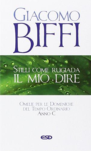 Stilli come rugiada il mio dire. Omelie per le Domeniche del Tempo Ordinario. Anno C (Itinerari della fede)