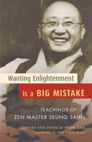 Wanting Enlightenment Is a Big Mistake: Teachings of Zen Master Seung Sahn (Shambhala Pocket Classics)