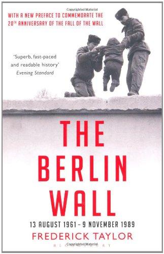 The Berlin Wall: 13 August 1961 - 9 November 1989