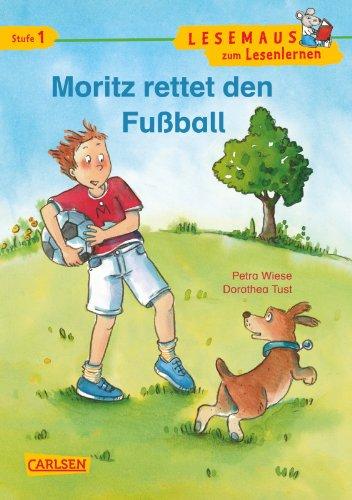 LESEMAUS zum Lesenlernen Stufe 1: Moritz rettet den Fußball