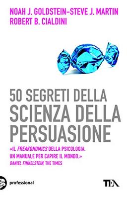 50 segreti della scienza della persuasione